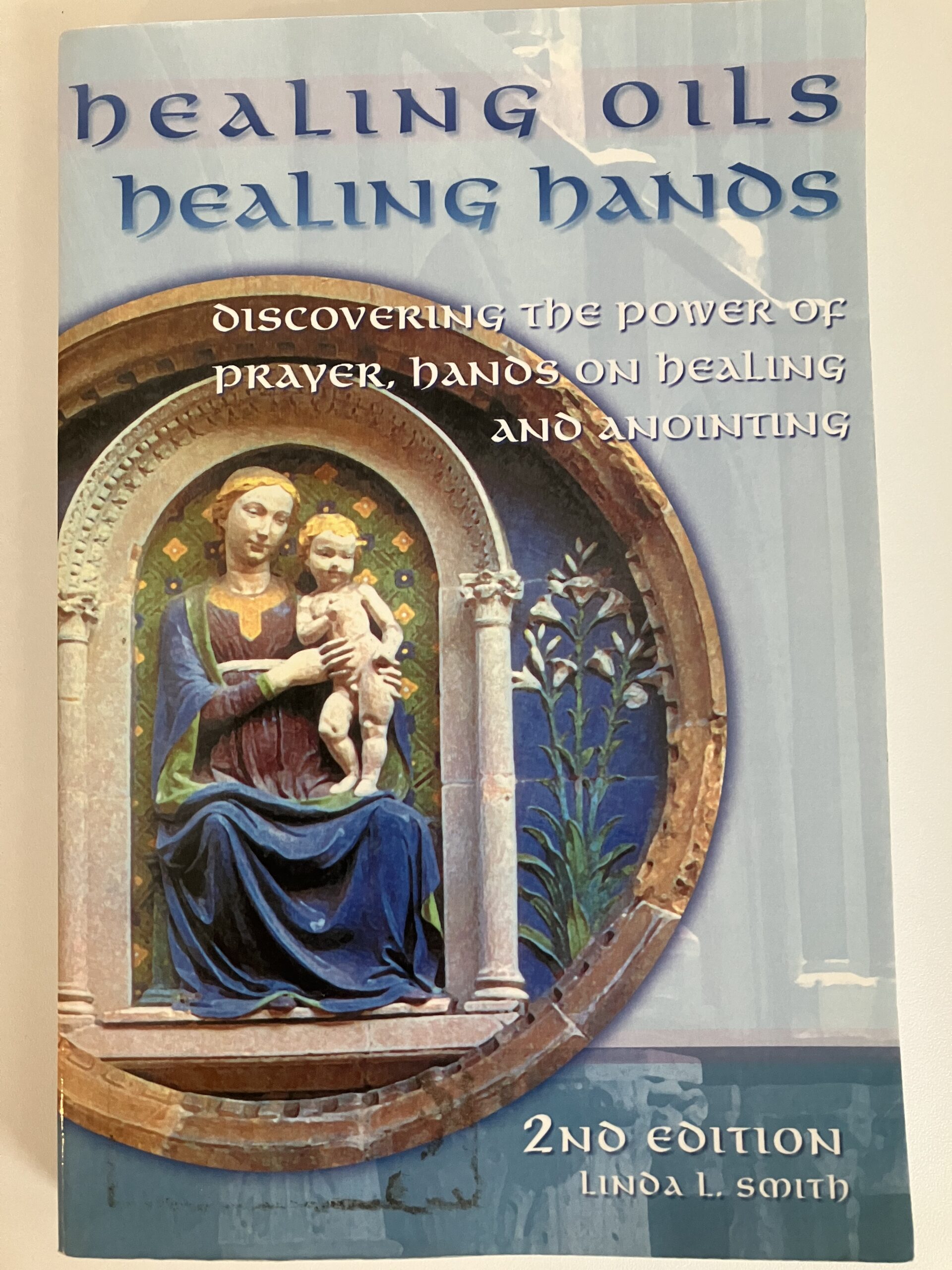 Healing Oils, Healing Hands, Discovering the Power of Prayer, Hands on Healing and Anointing.